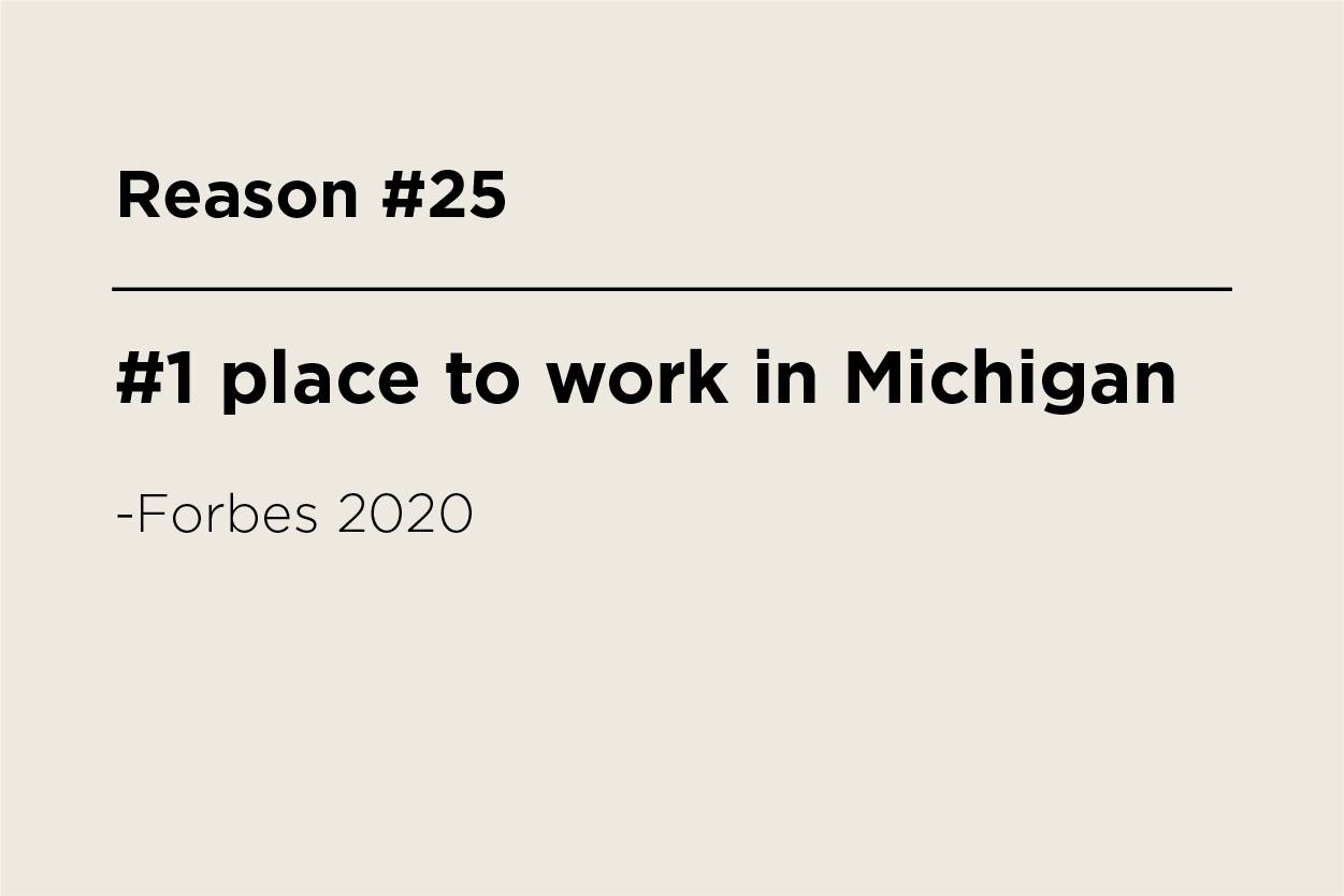 #1 place to work in Michigan. &#8211;Forbes 2020